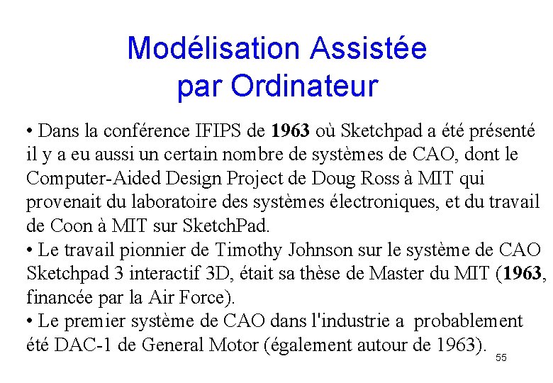 Modélisation Assistée par Ordinateur • Dans la conférence IFIPS de 1963 où Sketchpad a