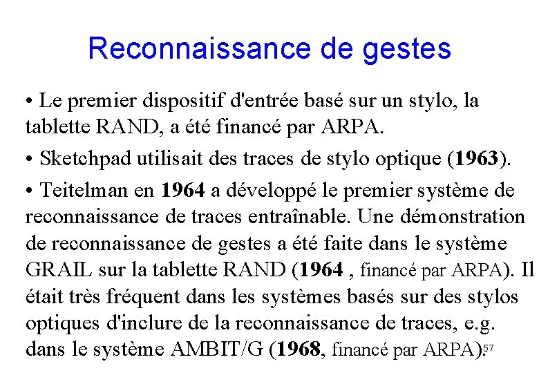 Reconnaissance de gestes • Le premier dispositif d'entrée basé sur un stylo, la tablette