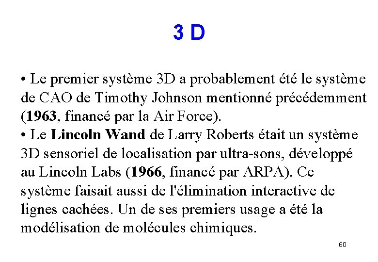 3 D • Le premier système 3 D a probablement été le système de