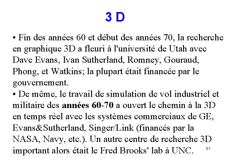 3 D • Fin des années 60 et début des années 70, la recherche