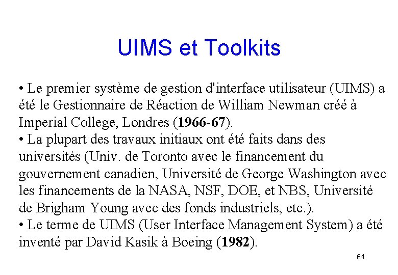 UIMS et Toolkits • Le premier système de gestion d'interface utilisateur (UIMS) a été