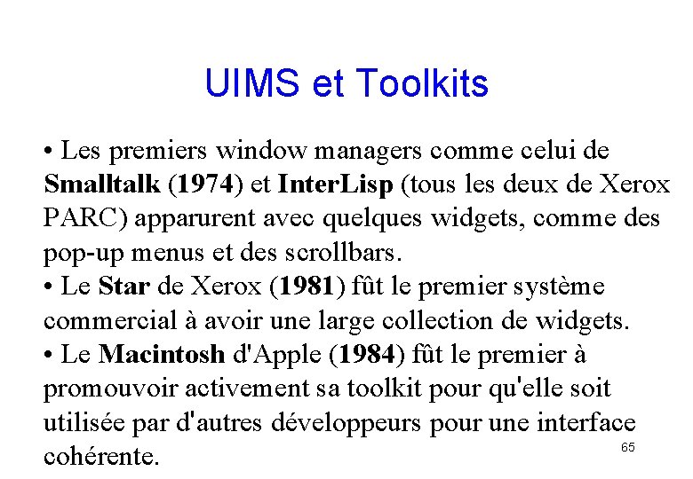 UIMS et Toolkits • Les premiers window managers comme celui de Smalltalk (1974) et