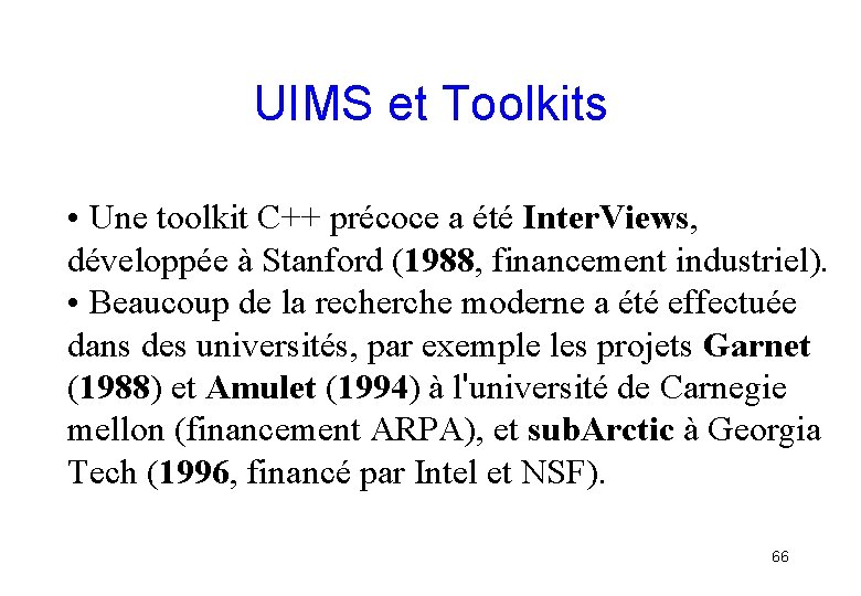 UIMS et Toolkits • Une toolkit C++ précoce a été Inter. Views, développée à