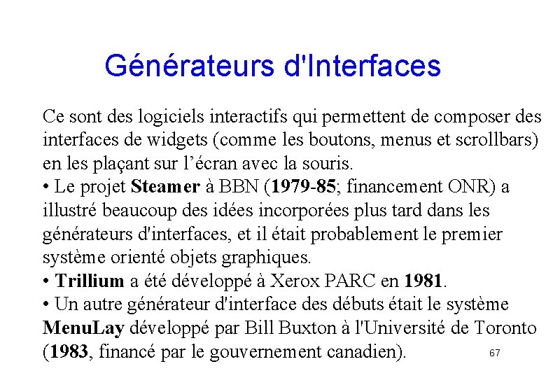 Générateurs d'Interfaces Ce sont des logiciels interactifs qui permettent de composer des interfaces de