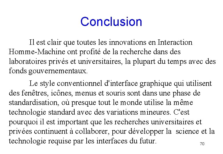 Conclusion Il est clair que toutes les innovations en Interaction Homme-Machine ont profité de