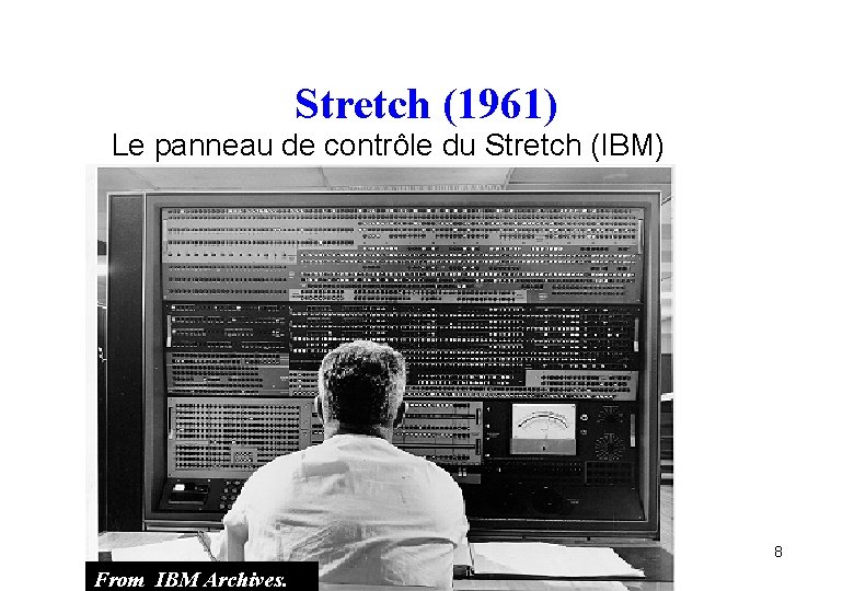 Stretch (1961) Le panneau de contrôle du Stretch (IBM) 8 From IBM Archives. 