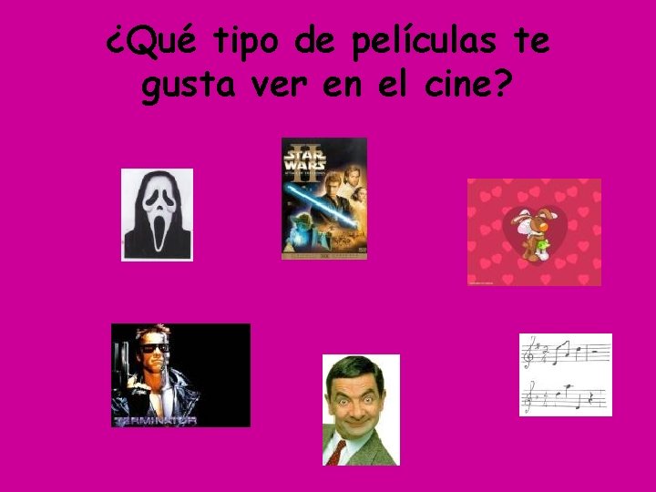 ¿Qué tipo de películas te gusta ver en el cine? 
