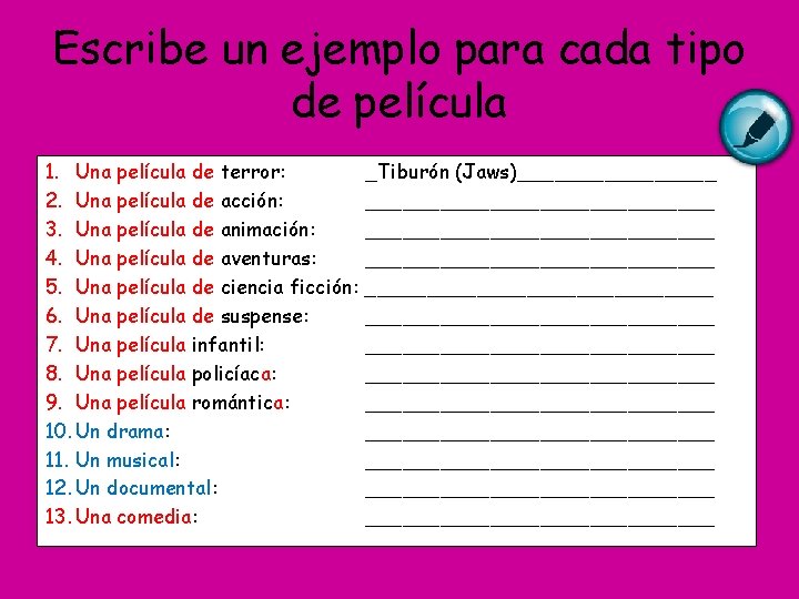 Escribe un ejemplo para cada tipo de película 1. Una película de terror: _Tiburón