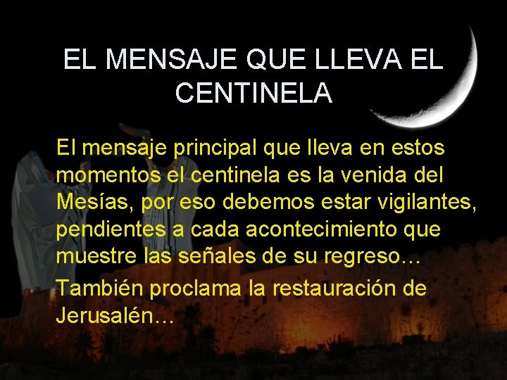 EL MENSAJE QUE LLEVA EL CENTINELA El mensaje principal que lleva en estos momentos
