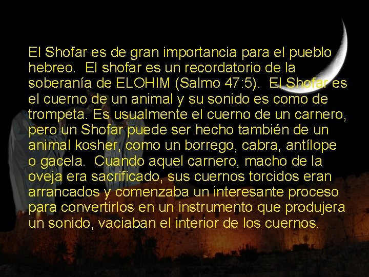 El Shofar es de gran importancia para el pueblo hebreo. El shofar es un
