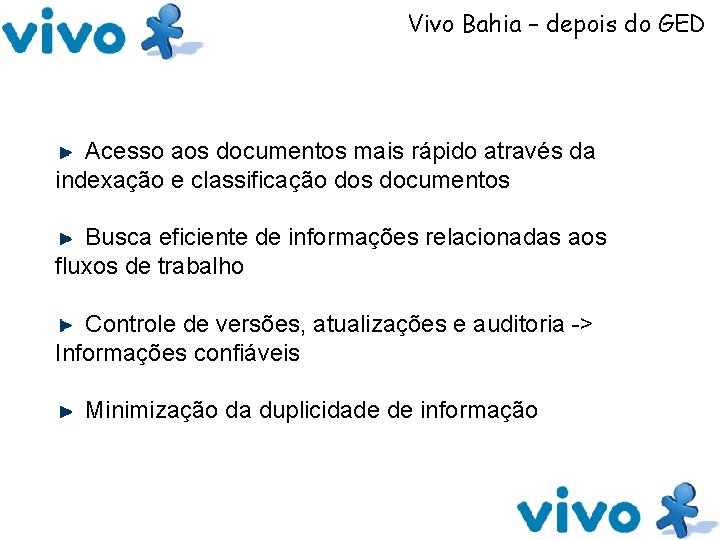 Vivo Bahia – depois do GED Acesso aos documentos mais rápido através da indexação