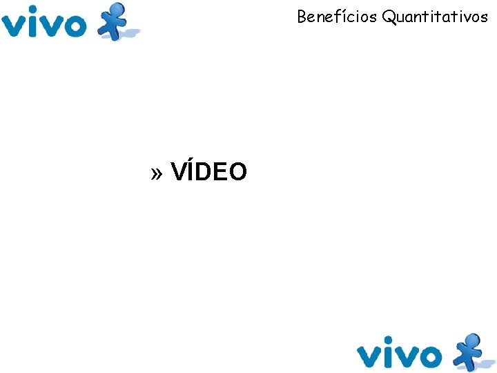 Benefícios Quantitativos » VÍDEO 