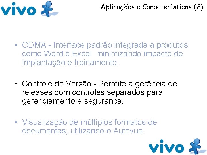 Aplicações e Características (2) • ODMA - Interface padrão integrada a produtos como Word