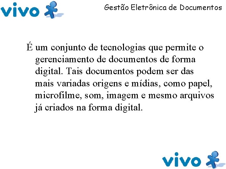 Gestão Eletrônica de Documentos É um conjunto de tecnologias que permite o gerenciamento de