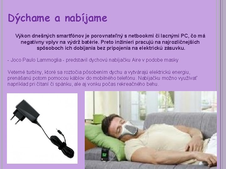 Dýchame a nabíjame Výkon dnešných smartfónov je porovnateľný s netbookmi či lacnými PC, čo