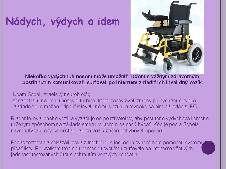 Nádych, výdych a idem Niekoľko vydýchnutí nosom môže umožniť ľuďom s vážnym zdravotným postihnutím