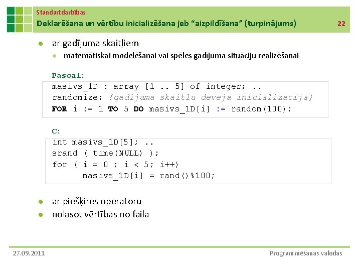 Standartdarbības Deklarēšana un vērtību inicializēšana jeb “aizpildīšana” (turpinājums) l 22 ar gadījuma skaitļiem l
