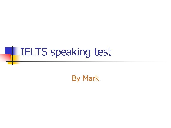 IELTS speaking test By Mark 