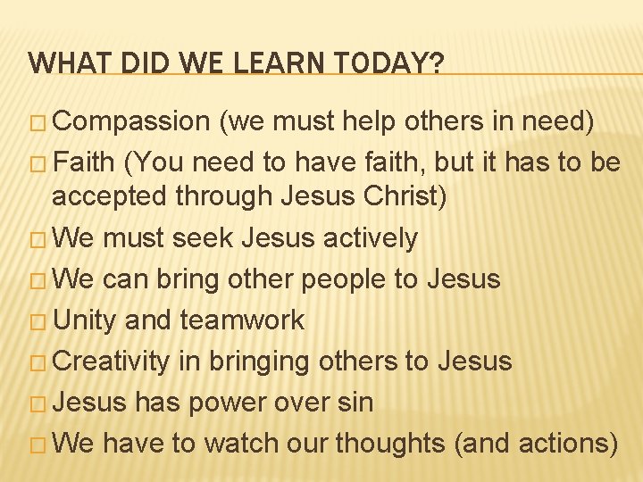 WHAT DID WE LEARN TODAY? � Compassion (we must help others in need) �