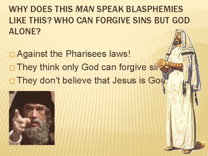 WHY DOES THIS MAN SPEAK BLASPHEMIES LIKE THIS? WHO CAN FORGIVE SINS BUT GOD