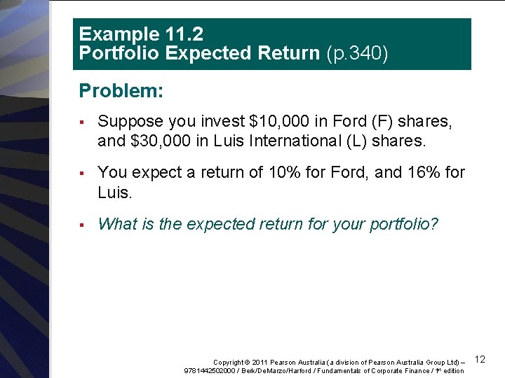 Example 11. 2 Portfolio Expected Return (p. 340) Problem: § Suppose you invest $10,