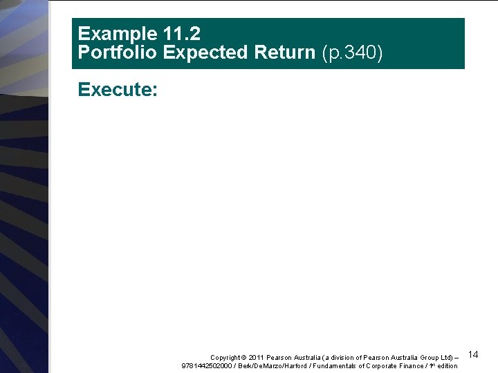 Example 11. 2 Portfolio Expected Return (p. 340) Execute: Copyright © 2011 Pearson Australia