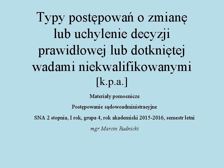 Typy postępowań o zmianę lub uchylenie decyzji prawidłowej lub dotkniętej wadami niekwalifikowanymi [k. p.