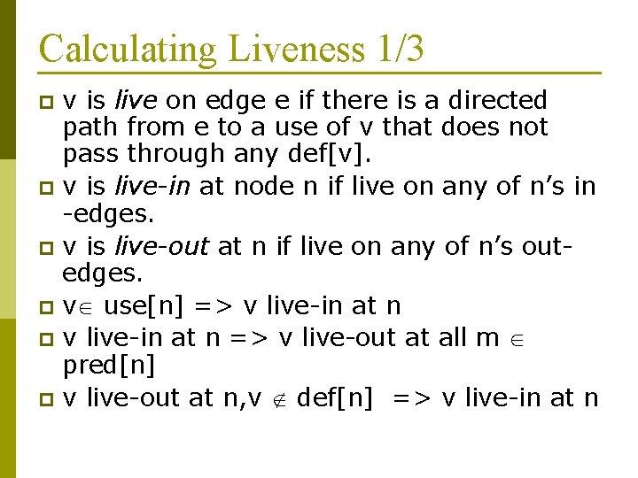 Calculating Liveness 1/3 v is live on edge e if there is a directed
