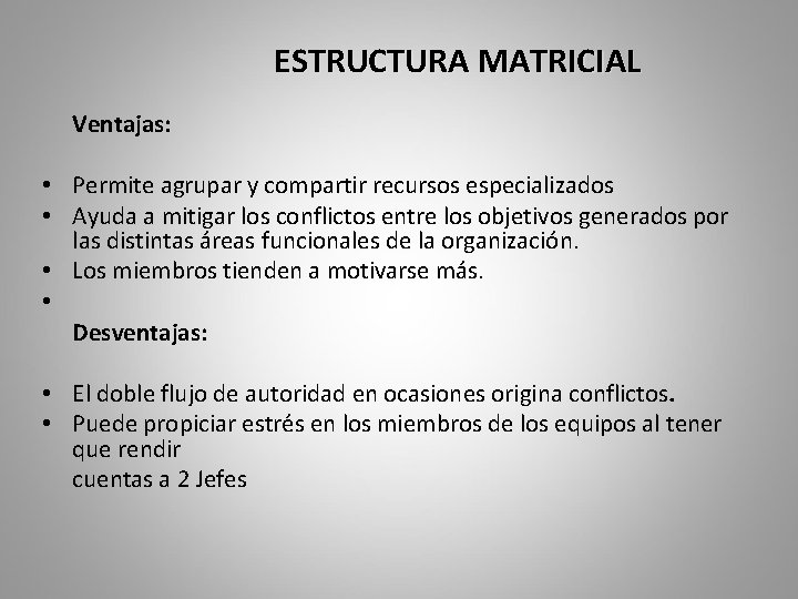 ESTRUCTURA MATRICIAL Ventajas: • Permite agrupar y compartir recursos especializados • Ayuda a mitigar