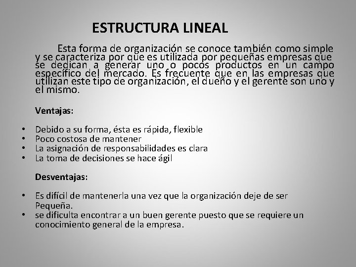 ESTRUCTURA LINEAL Esta forma de organización se conoce también como simple y se caracteriza