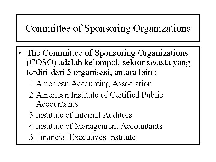 Committee of Sponsoring Organizations • The Committee of Sponsoring Organizations (COSO) adalah kelompok sektor