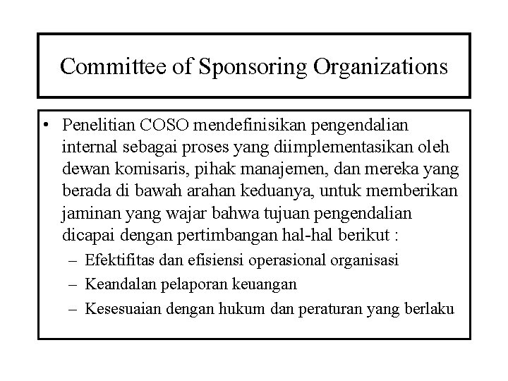 Committee of Sponsoring Organizations • Penelitian COSO mendefinisikan pengendalian internal sebagai proses yang diimplementasikan