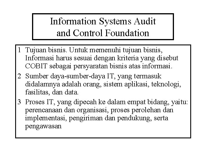 Information Systems Audit and Control Foundation 1 Tujuan bisnis. Untuk memenuhi tujuan bisnis, Informasi