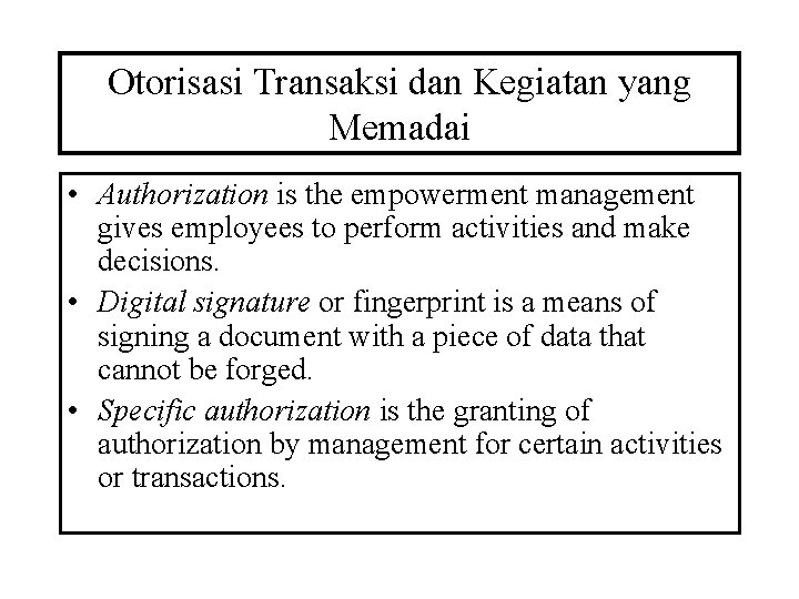 Otorisasi Transaksi dan Kegiatan yang Memadai • Authorization is the empowerment management gives employees