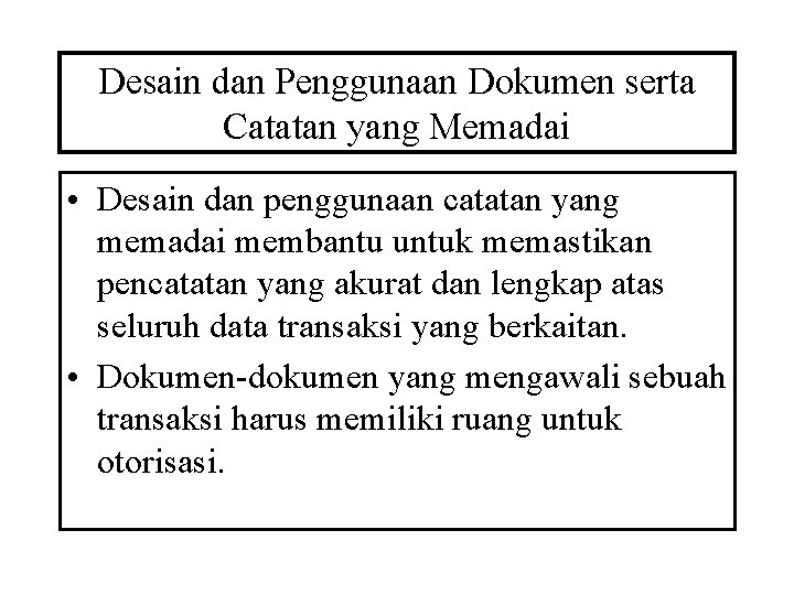 Desain dan Penggunaan Dokumen serta Catatan yang Memadai • Desain dan penggunaan catatan yang