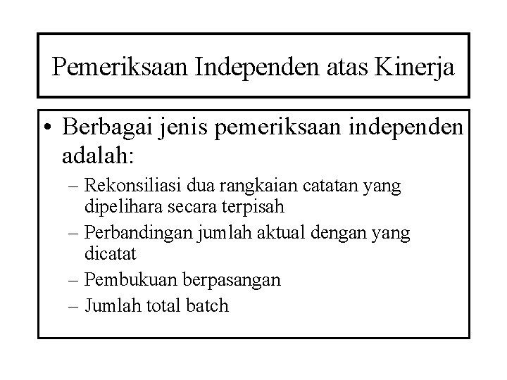 Pemeriksaan Independen atas Kinerja • Berbagai jenis pemeriksaan independen adalah: – Rekonsiliasi dua rangkaian