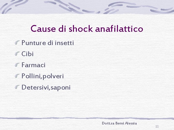 Cause di shock anafilattico Punture di insetti Cibi Farmaci Pollini, polveri Detersivi, saponi Dott.