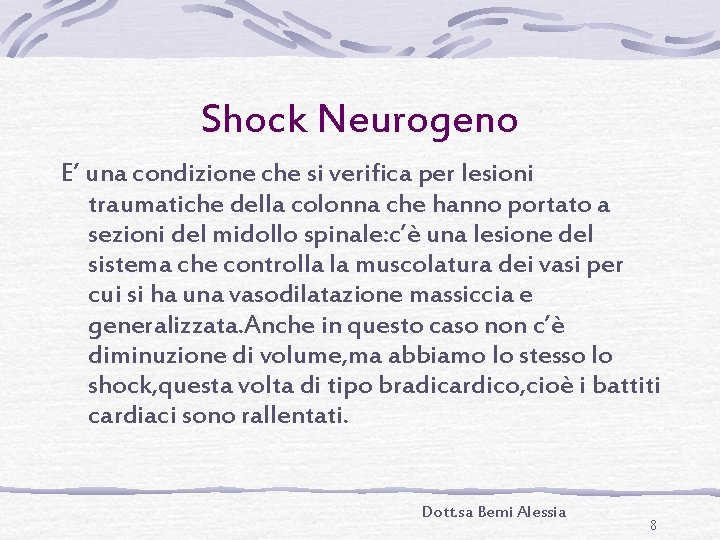 Shock Neurogeno E’ una condizione che si verifica per lesioni traumatiche della colonna che