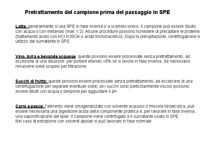 Pretrattamento del campione prima del passaggio in SPE Latte: generalmente si usa SPE in