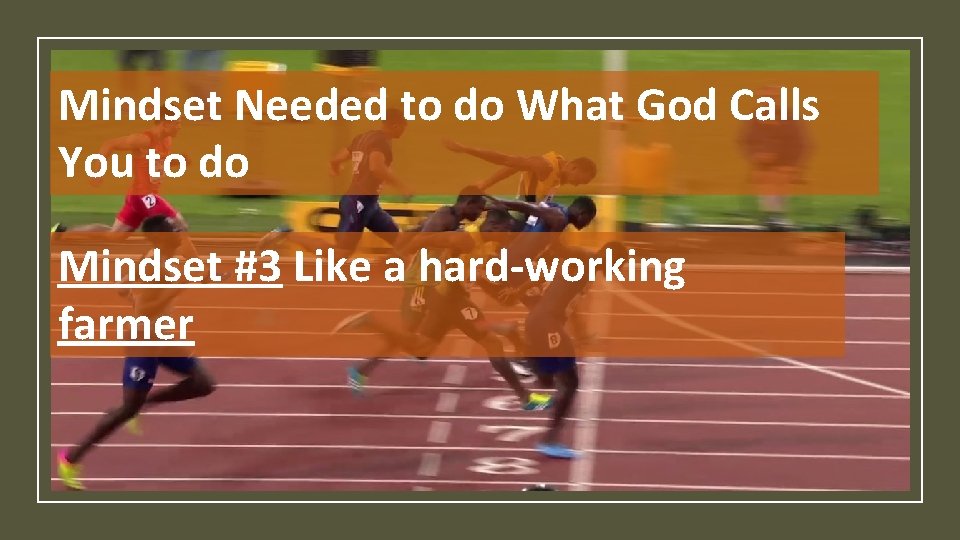 Mindset Needed to do What God Calls You to do Mindset #3 Like a