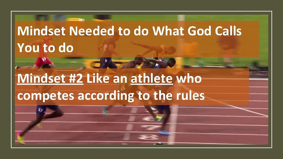 Mindset Needed to do What God Calls You to do Mindset #2 Like an