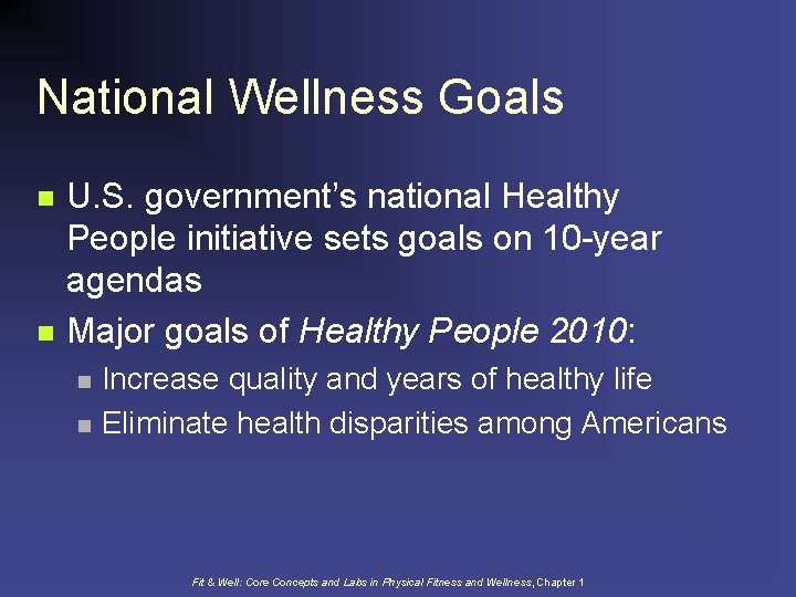 National Wellness Goals n n U. S. government’s national Healthy People initiative sets goals