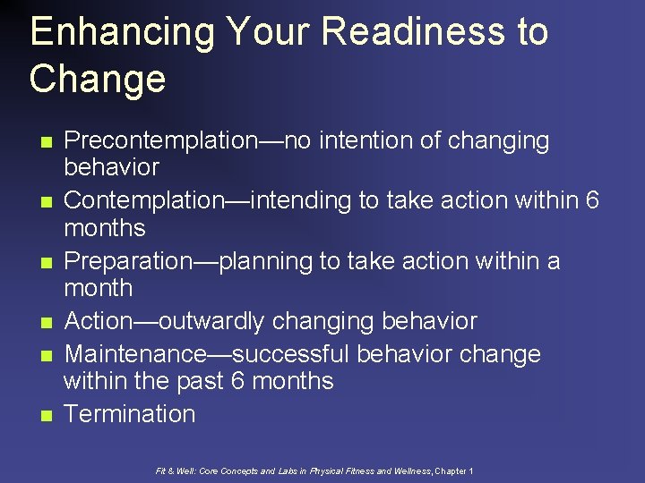 Enhancing Your Readiness to Change n n n Precontemplation—no intention of changing behavior Contemplation—intending