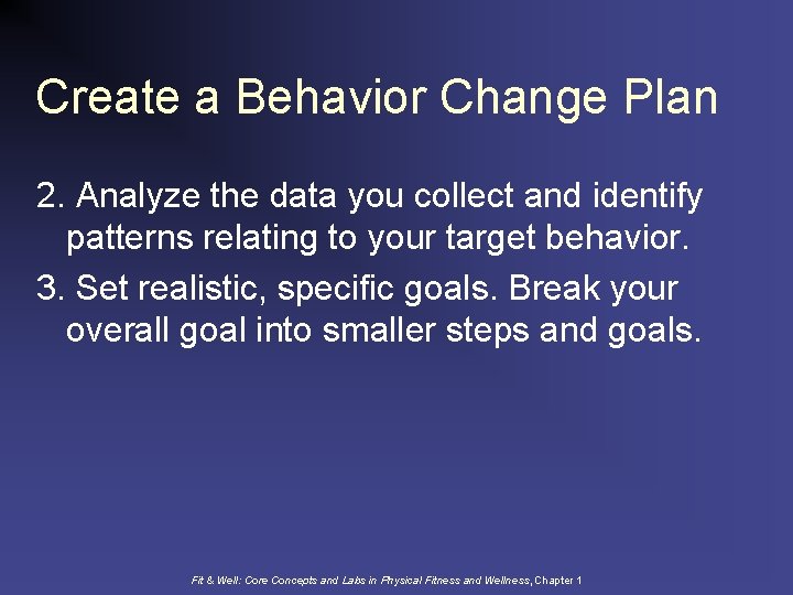 Create a Behavior Change Plan 2. Analyze the data you collect and identify patterns