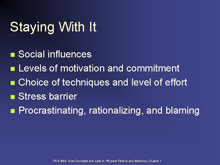 Staying With It n n n Social influences Levels of motivation and commitment Choice