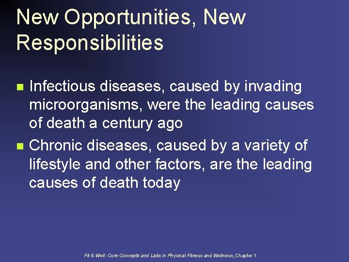 New Opportunities, New Responsibilities n n Infectious diseases, caused by invading microorganisms, were the