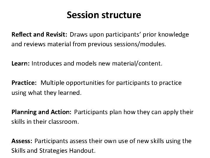 Session structure Reflect and Revisit: Draws upon participants’ prior knowledge and reviews material from