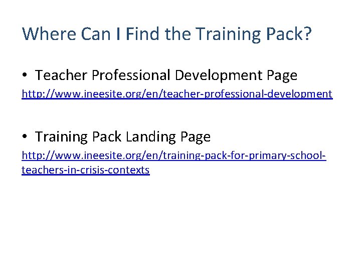 Where Can I Find the Training Pack? • Teacher Professional Development Page http: //www.