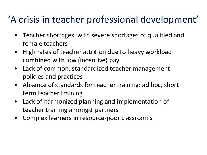 ‘A crisis in teacher professional development’ • Teacher shortages, with severe shortages of qualified