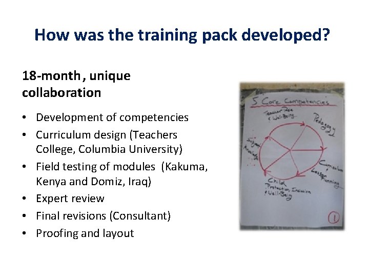 How was the training pack developed? 18 -month , unique collaboration • Development of